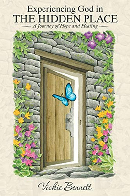 Experiencing God in the Hidden Place : A Journey of Hope and Healing