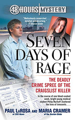 Seven Days of Rage : The Deadly Crime Spree of the Craigslist Killer