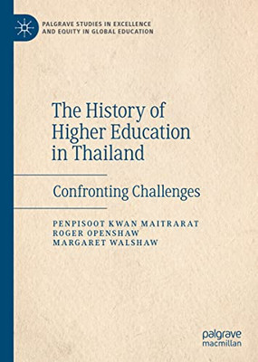 The History of Higher Education in Thailand : Confronting Challenges