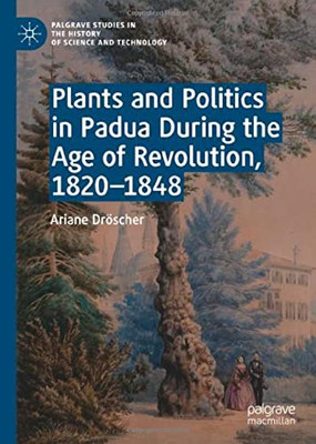 Plants and Politics in Padua During the Age of Revolution, 1820û1848