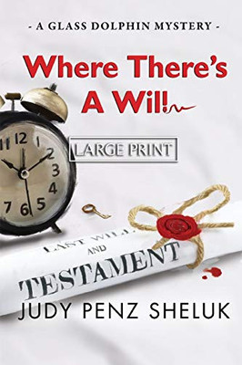 Where There's A Will : A Glass Dolphin Mystery - LARGE PRINT EDITION