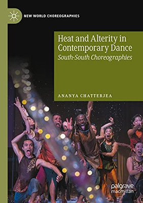 Heat and Alterity in Contemporary Dance : South-South Choreographies