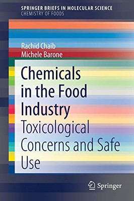 Chemicals in the Food Industry : Toxicological Concerns and Safe Use