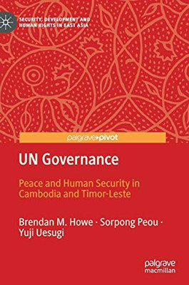 UN Governance : Peace and Human Security in Cambodia and Timor-Leste