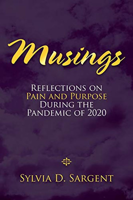 Musings: Reflections on Pain and Purpose During the Pandemic of 2020