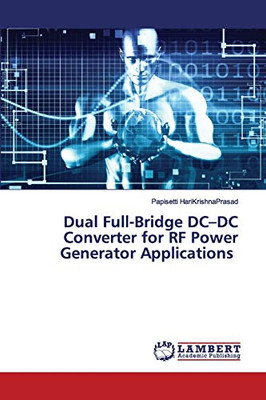 Dual Full-Bridge DC-DC Converter for RF Power Generator Applications