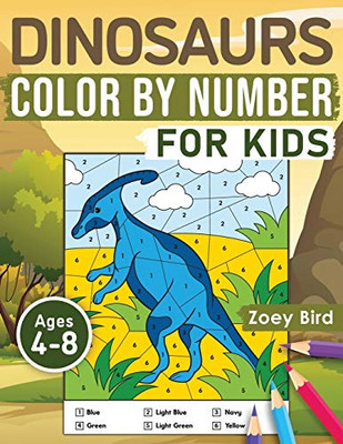 Dinosaurs Color by Number for Kids : Coloring Activity for Ages 4 - 8