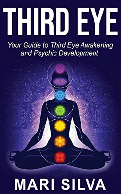 Third Eye : Your Guide to Third Eye Awakening and Psychic Development