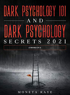Dark Psychology 101 AND Dark Psychology Secrets 2021 : (2 Books IN 1)