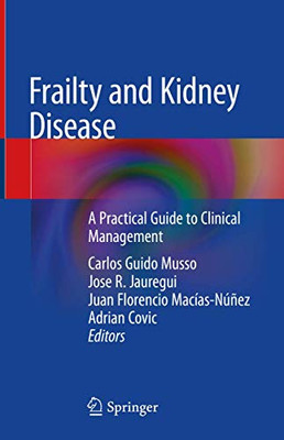 Frailty and Kidney Disease : A Practical Guide to Clinical Management