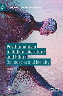 Posthumanism in Italian Literature and Film : Boundaries and Identity