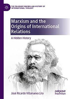 Marxism and the Origins of International Relations : A Hidden History