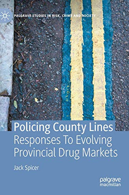 Policing County Lines : Responses To Evolving Provincial Drug Markets