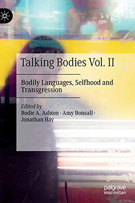 Talking Bodies Vol. II : Bodily Languages, Selfhood and Transgression