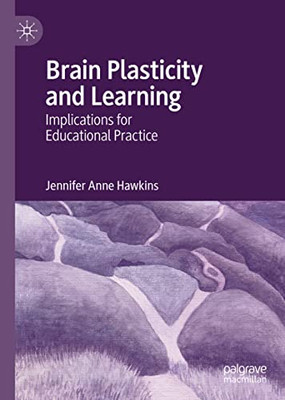 Brain Plasticity and Learning : Implications for Educational Practice