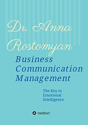 Business Communication Management : The Key to Emotional Intelligence