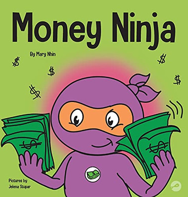 Money Ninja : A Children's Book About Saving, Investing, and Donating