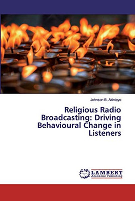 Religious Radio Broadcasting: Driving Behavioural Change in Listeners