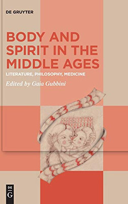 Body and Spirit in the Middle Ages : Literature, Philosophy, Medicine