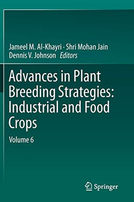 Advances in Plant Breeding Strategies: Industrial and Food Crops : Volume 6
