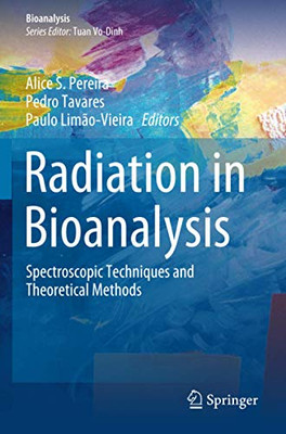 Radiation in Bioanalysis : Spectroscopic Techniques and Theoretical Methods