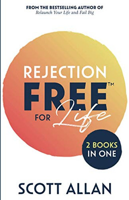 Rejection Free for Life : 2 Books in 1 (Rejection Reset and Rejection Free)