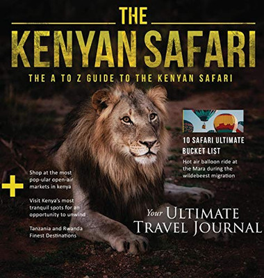 The Kenyan Safari : The A to Z Guide to the Kenyan Safari: The A to Z Guide