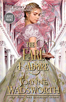 The Earl I Adore : A Clean & Sweet Historical Regency Romance (Large Print)
