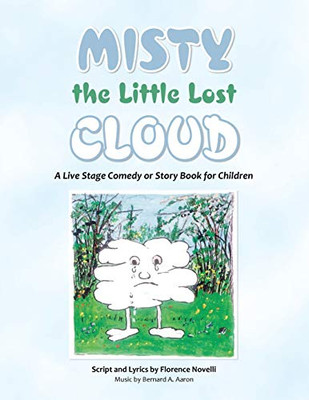 Misty the Little Lost Cloud : A Live Stage Comedy Or Story Book for Children