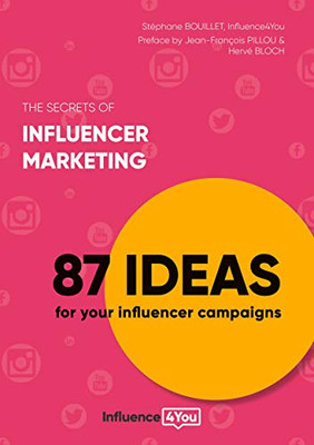 The secrets of influencer marketing : 87 ideas for your influencer campaigns