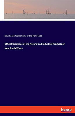 Official Catalogue of the Natural and Industrial Products of New South Wales