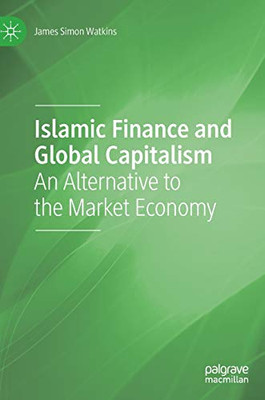 Islamic Finance and Global Capitalism : An Alternative to the Market Economy
