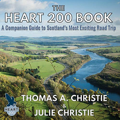 The Heart 200 Book : A Companion Guide to Scotland's Most Exciting Road Trip