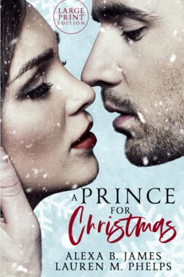 A Prince For Christmas (Large Print Edition) : A Snow Hollow Christmas Story