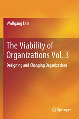 The Viability of Organizations Vol. 3 : Designing and Changing Organizations