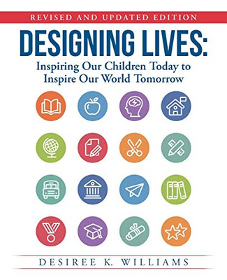 Designing Lives : Inspiring Our Children Today to Inspire Our World Tomorrow