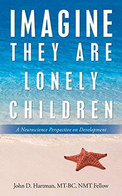 Imagine They Are Lonely Children : A Neuroscience Perspective on Development