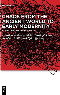 Chaos from the Ancient World to Early Modernity : Formations of the Formless
