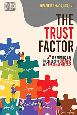 The Trust Factor : The Missing Key to Unlocking Business and Personal Success
