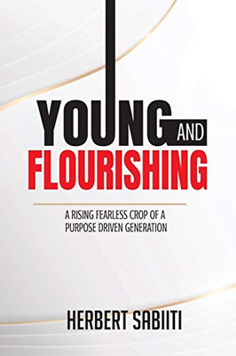 Young and Flourishing : A Rising Fearless Crop of a Purpose Driven Generation