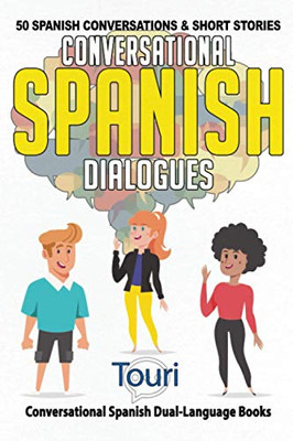 Conversational Spanish Dialogues : 50 Spanish Conversations and Short Stories