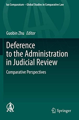 Deference to the Administration in Judicial Review : Comparative Perspectives
