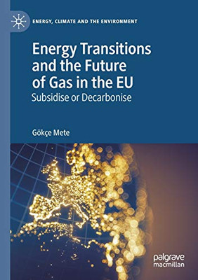 Energy Transitions and the Future of Gas in the EU : Subsidise or Decarbonise