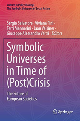 Symbolic Universes in Time of (Post)Crisis : The Future of European Societies
