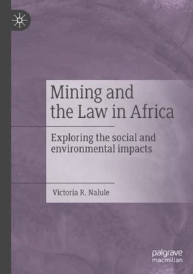 Mining and the Law in Africa : Exploring the social and environmental impacts