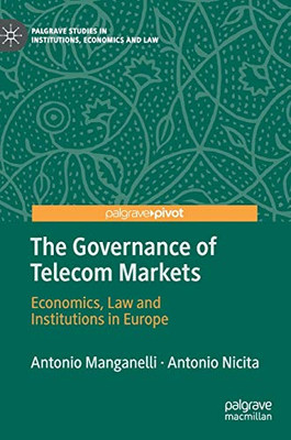 The Governance of Telecom Markets : Economics, Law and Institutions in Europe