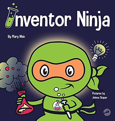 Inventor Ninja : A Children's Book About Creativity and Where Ideas Come From