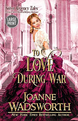 To Love During War : A Clean & Sweet Historical Regency Romance (Large Print)