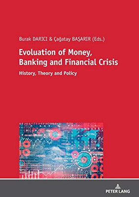 Evolution of Money, Banking and Financial Crisis : History, Theory and Policy
