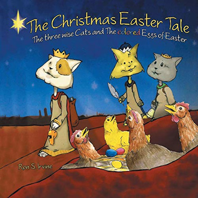 The Christmas Easter Tale : The Three Wise Cats and the Colored Eggs of Easter